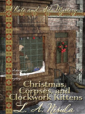 cover image of Christmas, Corpses, and Clockwork Kittens